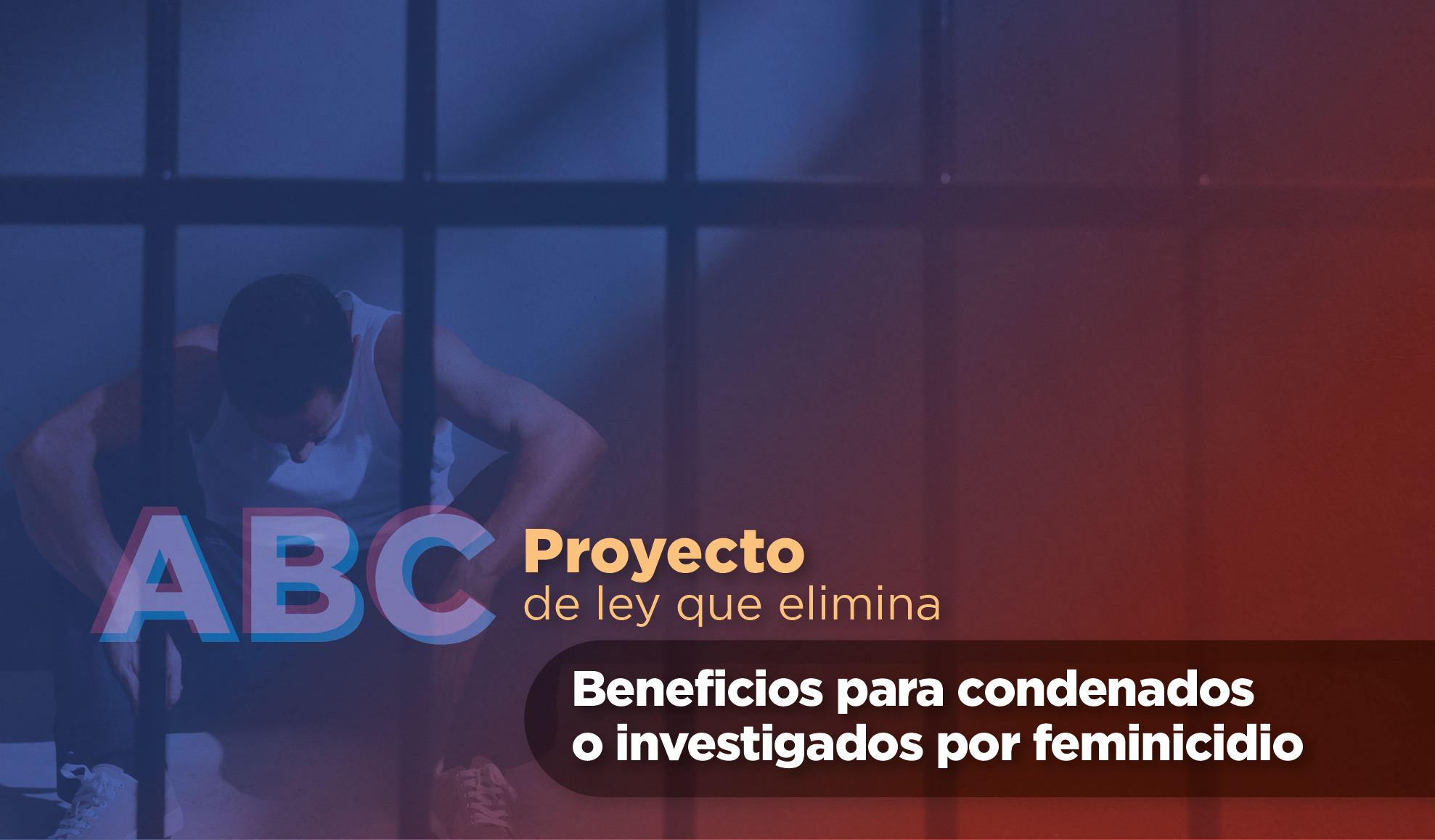 elimina beneficios para condenados o investigados por feminicidio