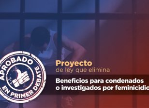 beneficios para condenados o investigados por feminicidio.