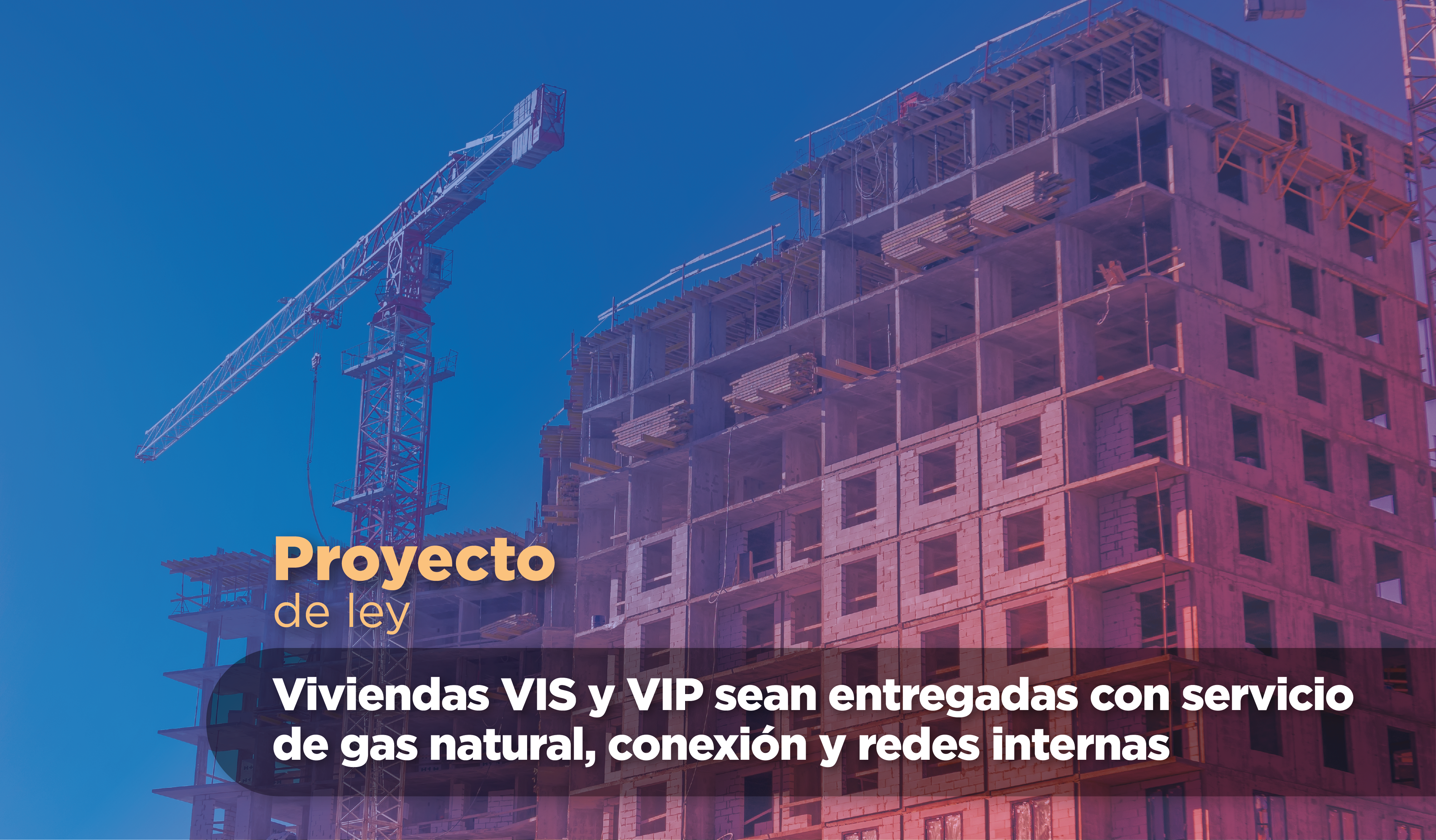 viviendas VIS y VIP sean entregadas con servicio de gas natural, conexión y redes internas
